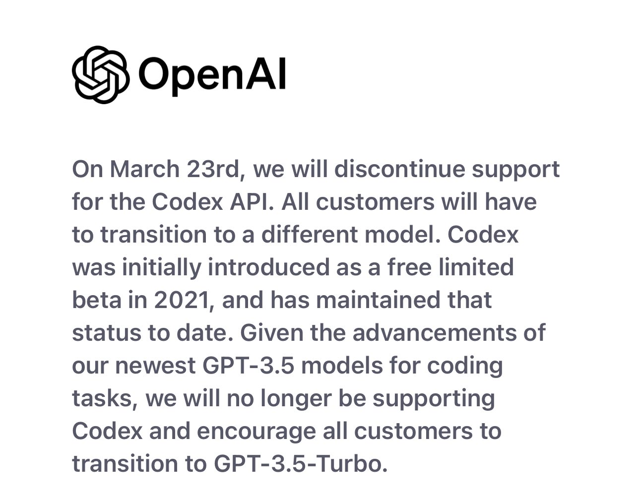 OpenAI announces the discontinuation of Codex API support on March 23rd, urging customers to migrate to GPT-3.5-Turbo due to advancements in their latest coding models.