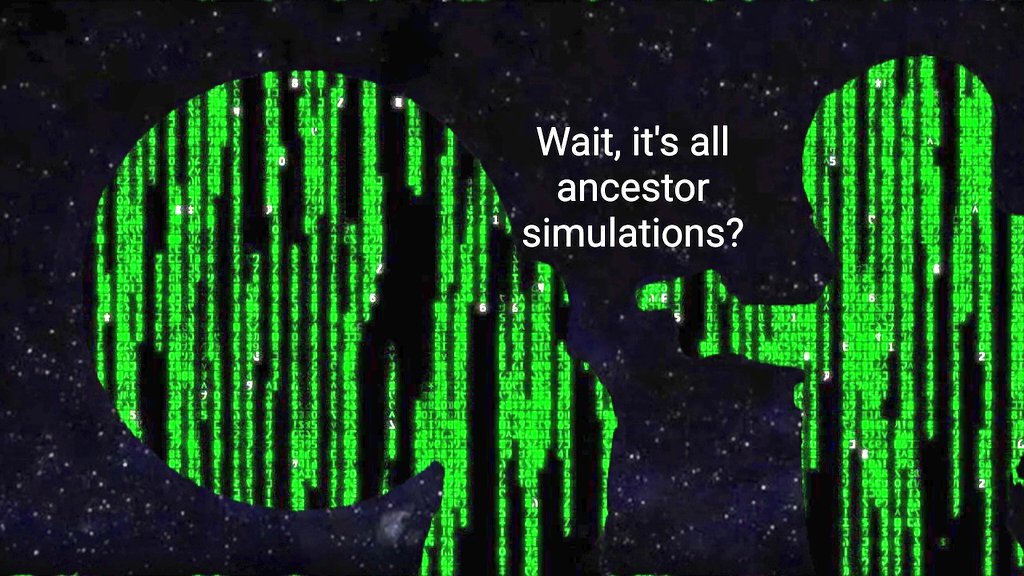 Two silhouetted figures face each other against a dark, starry background, with glowing green digital code cascading between them like a Matrix-style interface. Text in the upper right corner reads: "Wait, it's all ancestor simulations?"