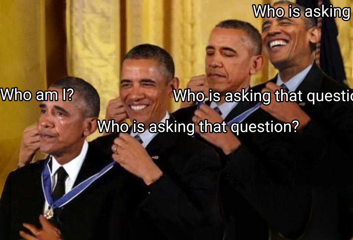 This image shows four instances of Barack Obama, each in a different pose, wearing a suit and medal, with text overlays asking “Who am I?” and “Who is asking that question?” The image humorously depicts the repeated nature of the same person being asked the same question.