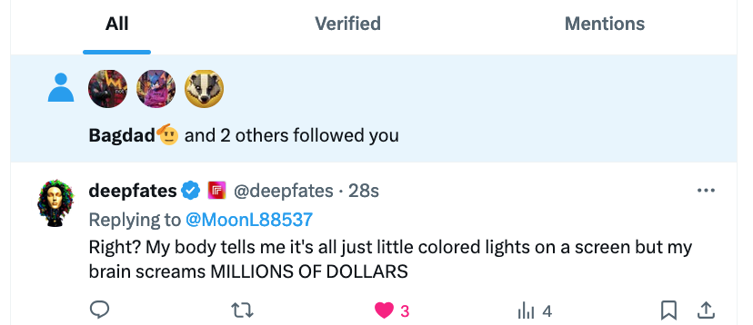 A Twitter/X post by user @deepfates, replying to @MoonL88537, says: "Right? My body tells me it's all just little colored lights on a screen but my brain screams MILLIONS OF DOLLARS." The post has 3 likes and 4 retweets.