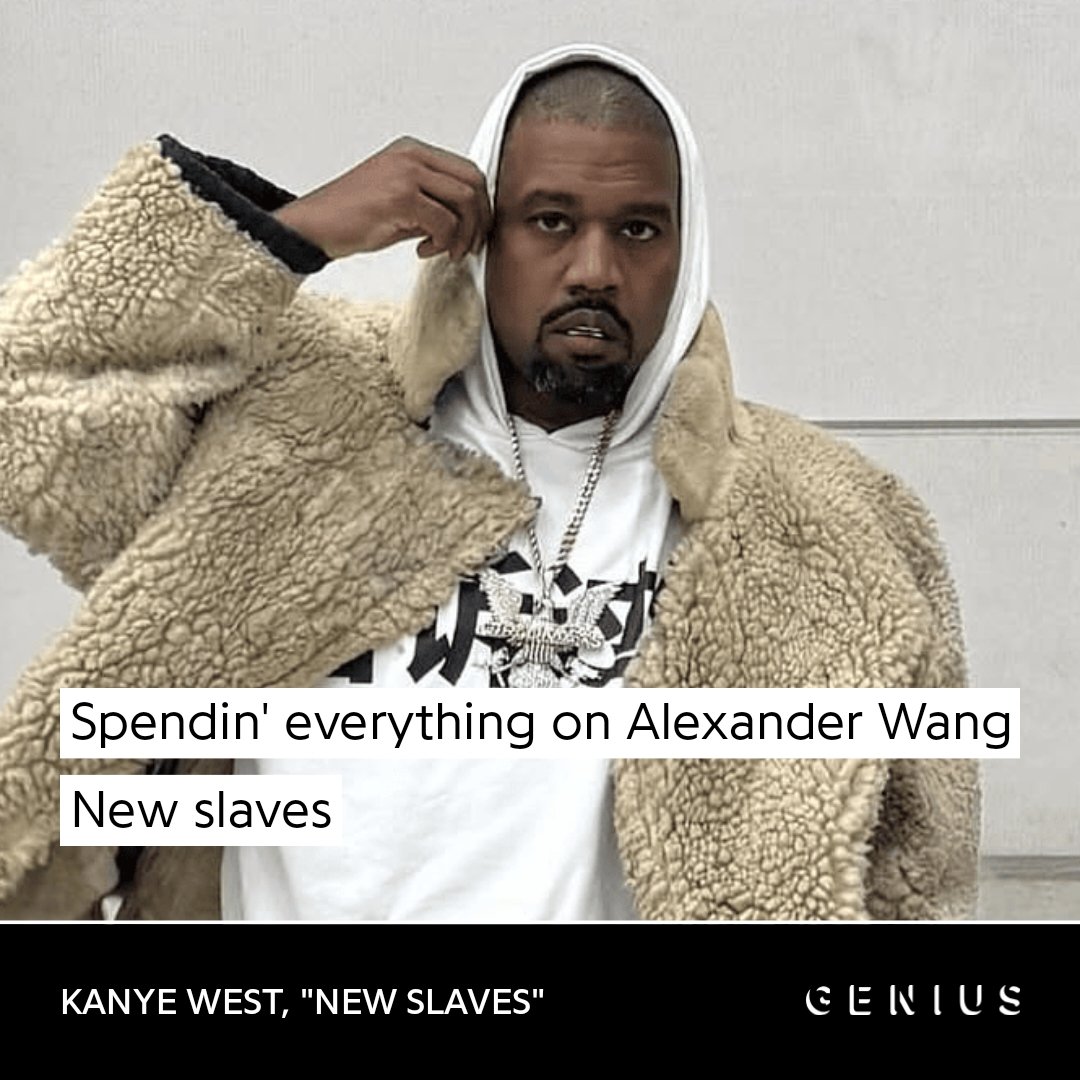 Kanye West wearing a beige shearling coat over a white hoodie and graphic tee, with a chain necklace, looking directly at the camera with one hand on his head. Text overlay reads: "Spendin' everything on Alexander Wang / New slaves" with attribution to Kanye West's song "New Slaves" and Genius.com.