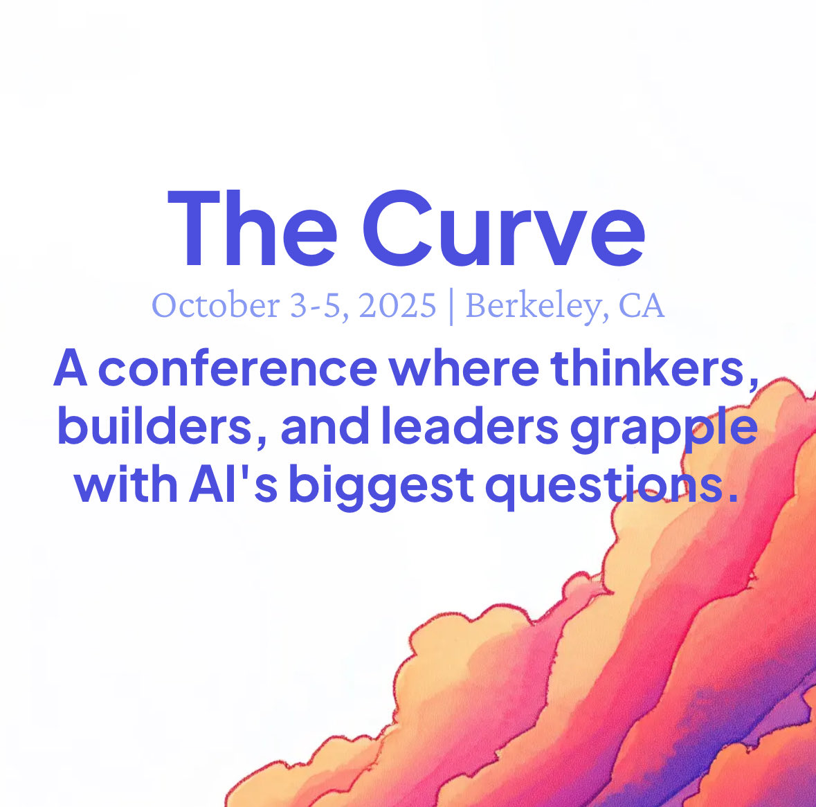 The Curve conference, October 3-5, 2025, in Berkeley, CA, is a gathering for thinkers, builders, and leaders to discuss AI’s biggest questions, set against a vibrant, abstract orange and pink gradient background.