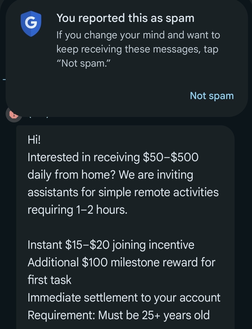 A spam report notification from Google says “You reported this as spam” with an option to tap “Not spam” if you change your mind. Below is a suspicious job offer promising 50–500 daily from home, with 15–20 joining incentive and $100 milestone reward, requiring users to be 25+ years old.