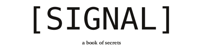 SIGNAL: a book of secrets